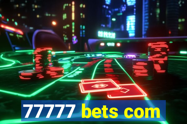 77777 bets com